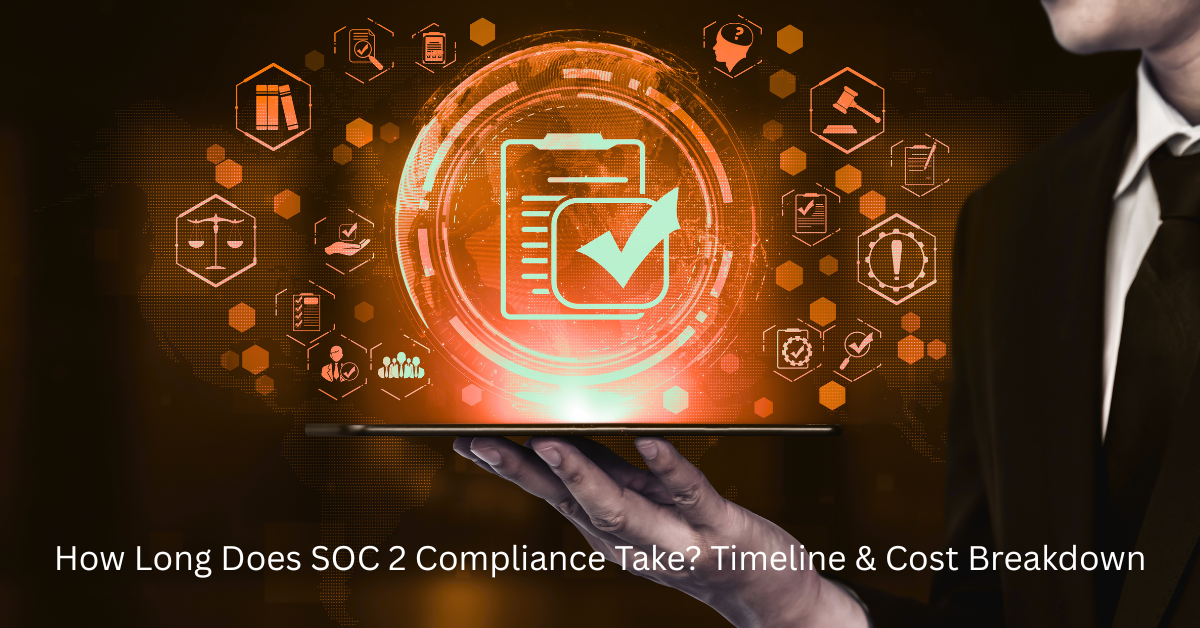 How Long Does SOC 2 Compliance Take Timeline Cost Breakdown