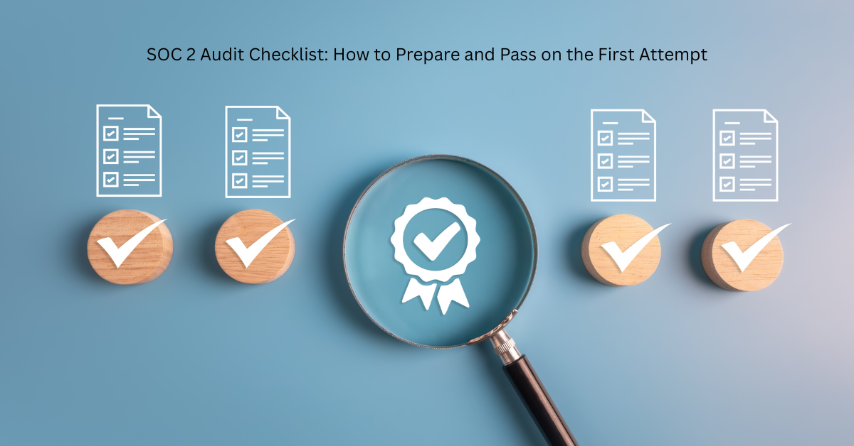 SOC 2 Audit Checklist How to Prepare and Pass on the First Attempt